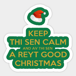 Keep Thi Sen Calm And Av Thi Sen A Reyt Good Christmas Sticker